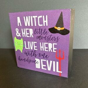 Halloween Sign - A Witch & Her Little Monsters Live Here With One Handsome Devil